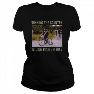 Running The Country Is Like Riding A Bike Falls Off Bike Shirt Classic Women's T-shirt