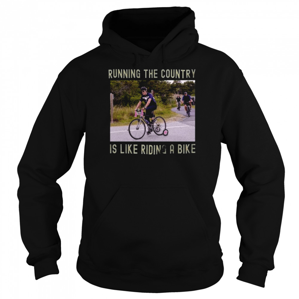 Running The Country Is Like Riding A Bike Falls Off Bike Shirt Unisex Hoodie