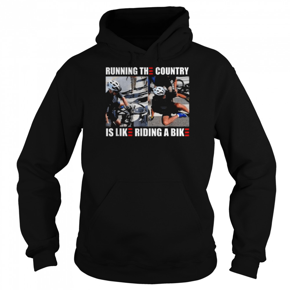 Running The Country Is Like Riding A Bike Meme Tee Shirt Unisex Hoodie