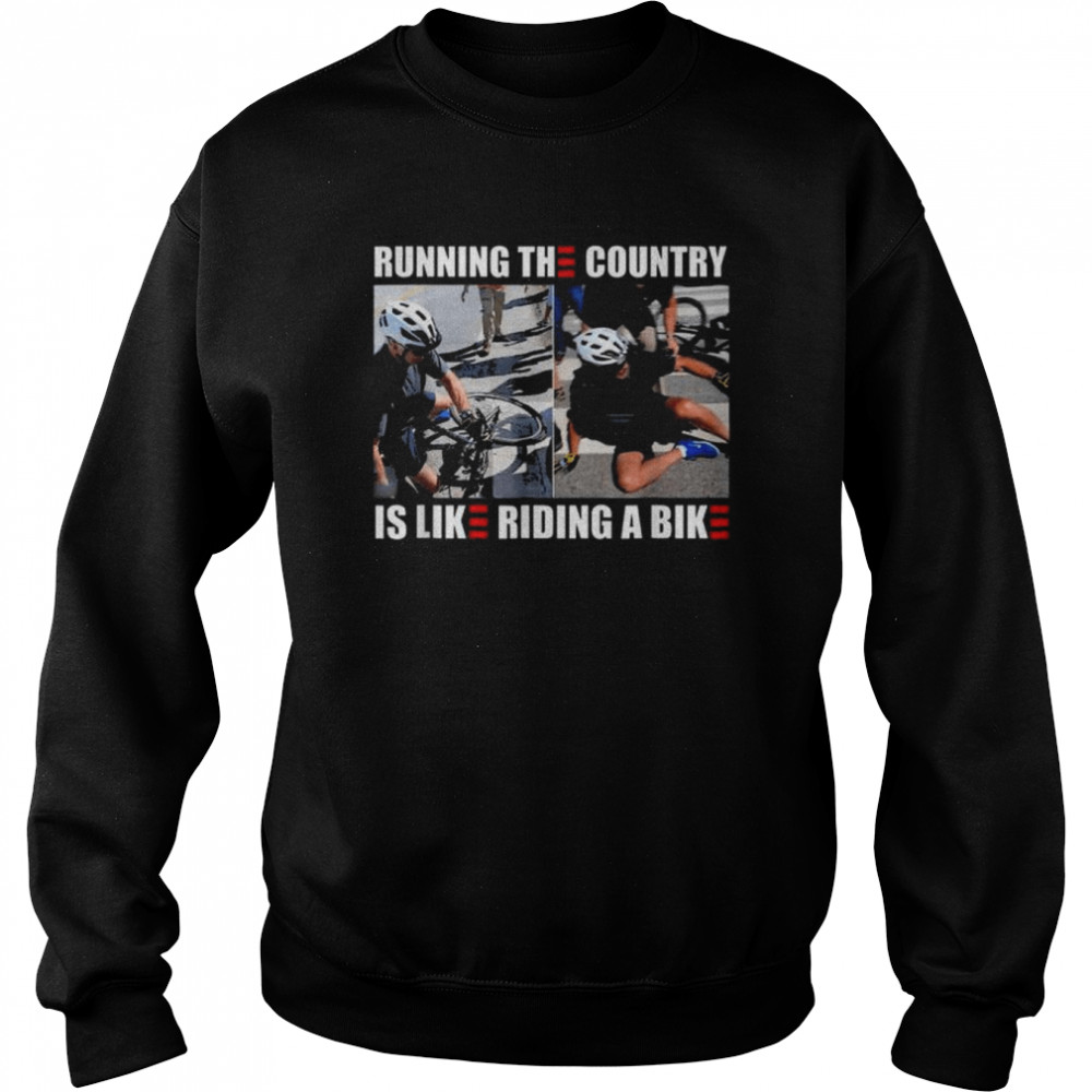 Running The Country Is Like Riding A Bike Meme Tee Shirt Unisex Sweatshirt