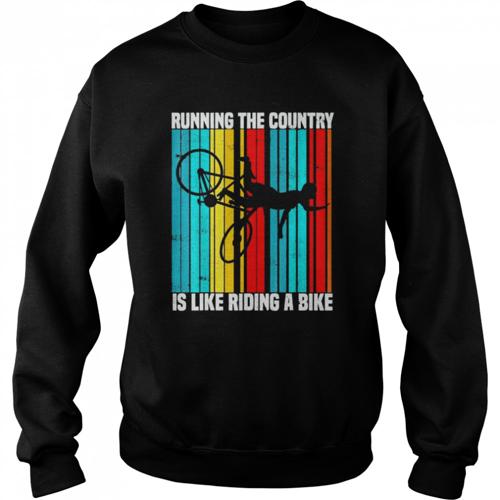 Running The Country Is Like Riding A Bike Vintage T-Shirt Unisex Sweatshirt