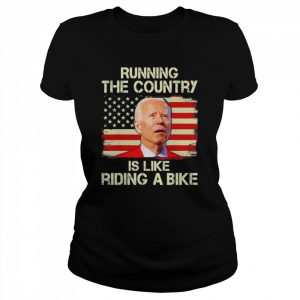 Running the country is like riding a bike tee  Classic Women's T-shirt