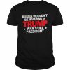 Russia Wouldn’t Be Invading 2022 T-Shirt Classic Men's T-shirt