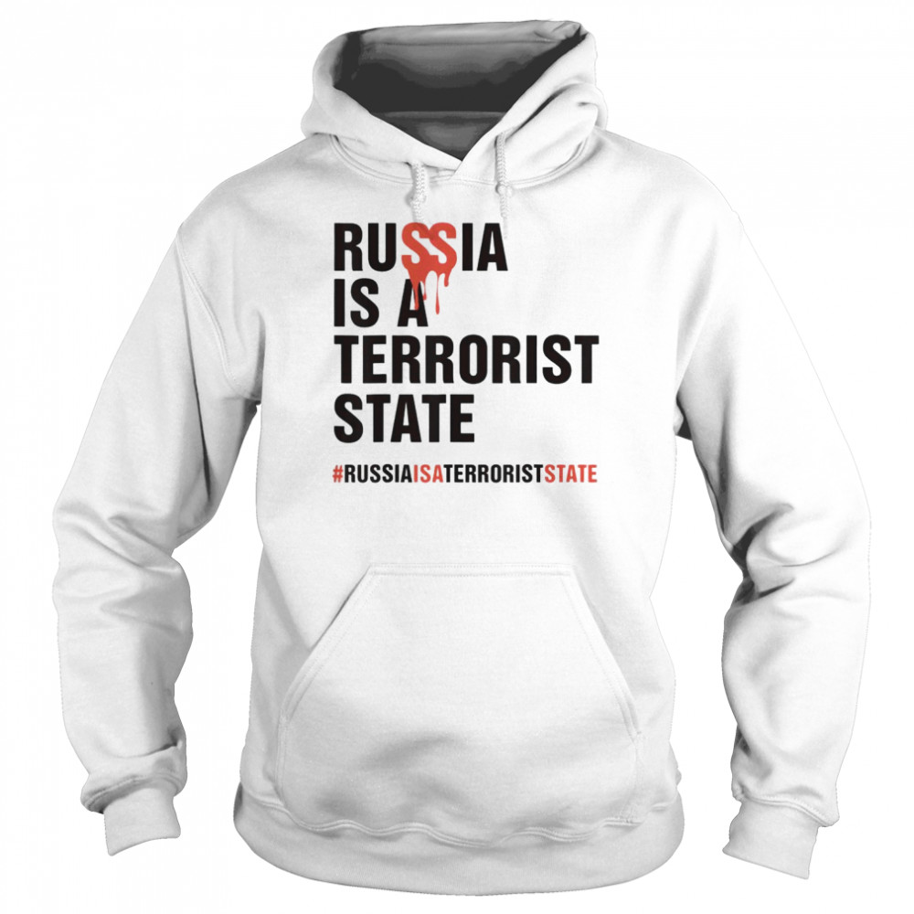 Russia is a terrorist state #Russiaisaterroriststate 2022 Shirt Unisex Hoodie