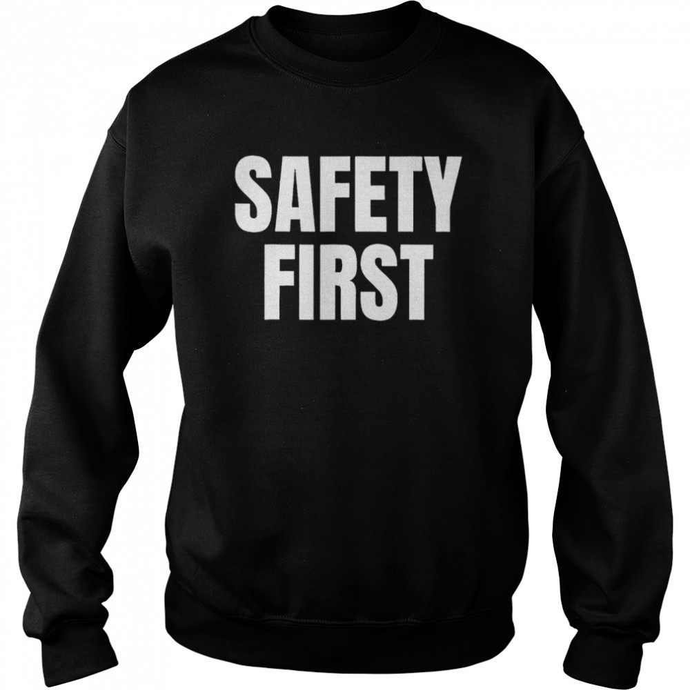 Safety First Unisex Sweatshirt