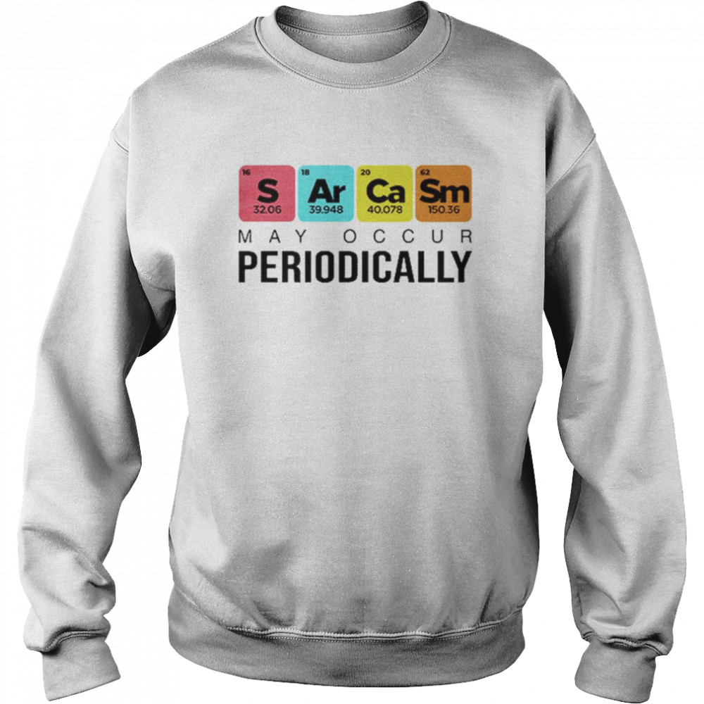 Sarcasm May Occur Periodically  Unisex Sweatshirt