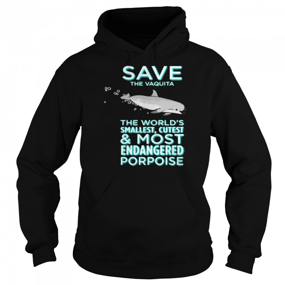 Save The Vaquita The World’s Smallest Cutest And Most Endangered Porpoise  Unisex Hoodie