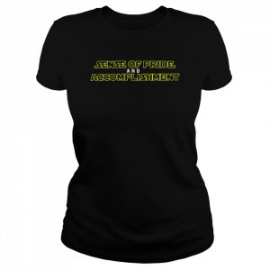 Sense of Pride and Accomplishment Shirt Classic Women's T-shirt