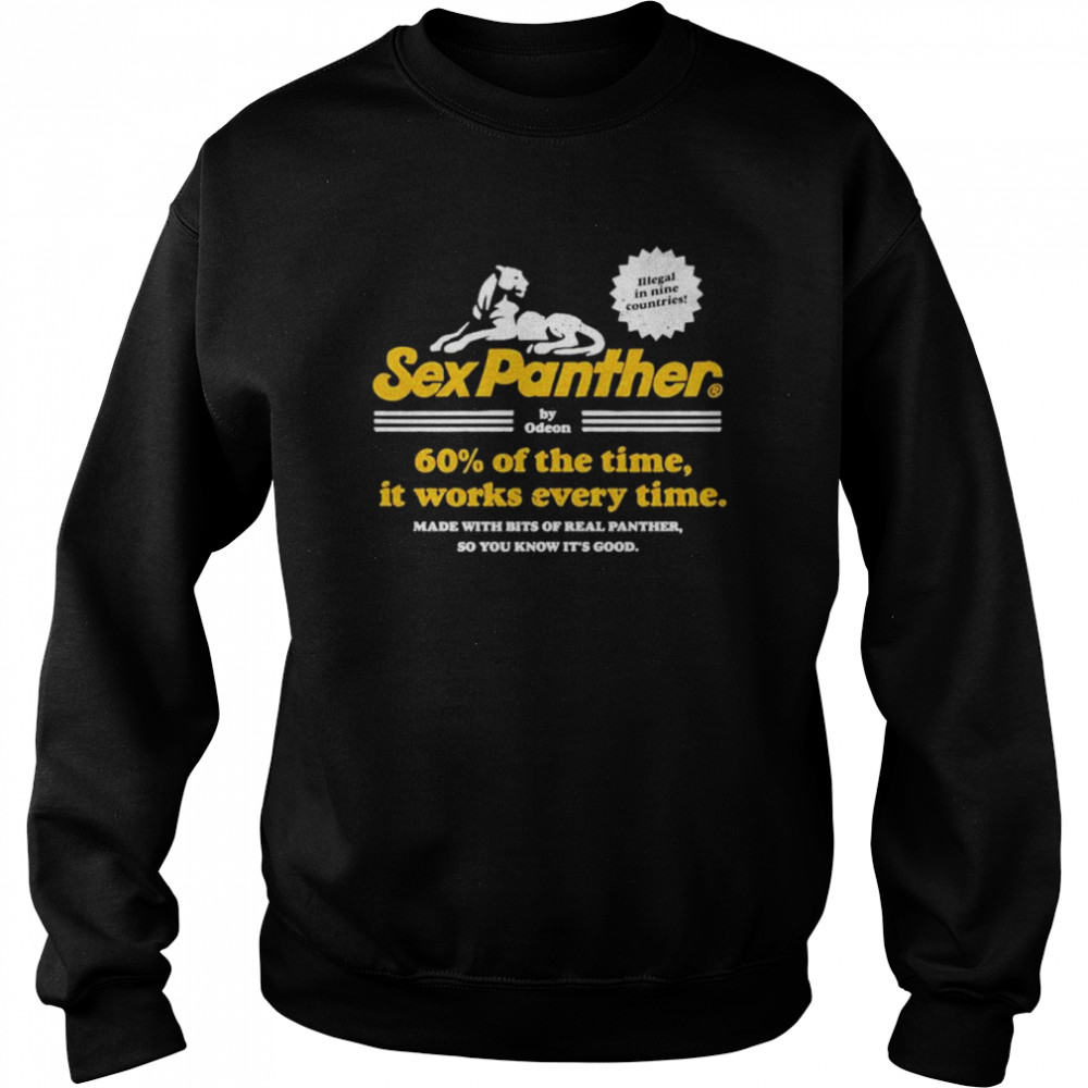 Sex Panther Cologne 60 of the time it works every time  Unisex Sweatshirt