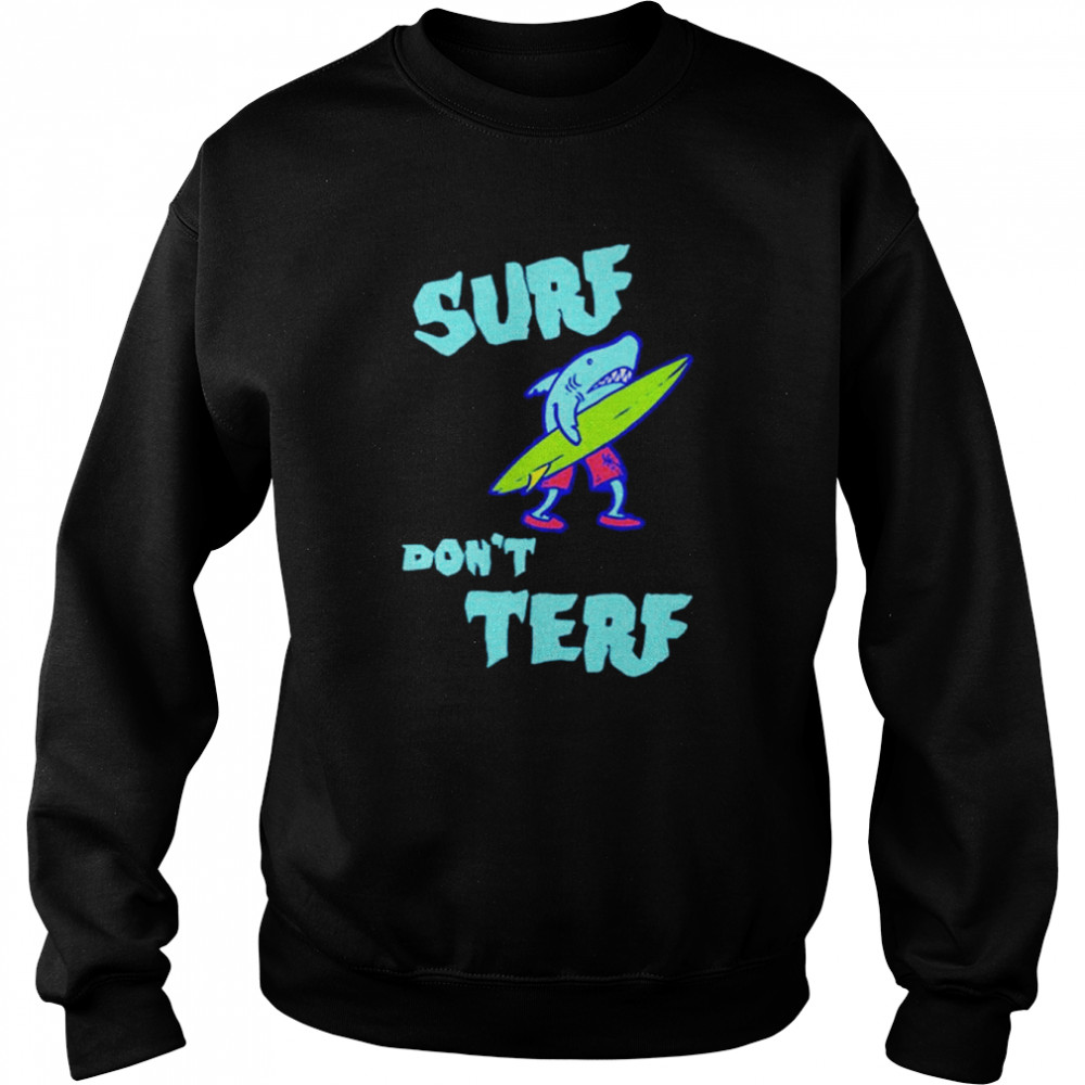 Shark Surf Don’t Terf  Unisex Sweatshirt