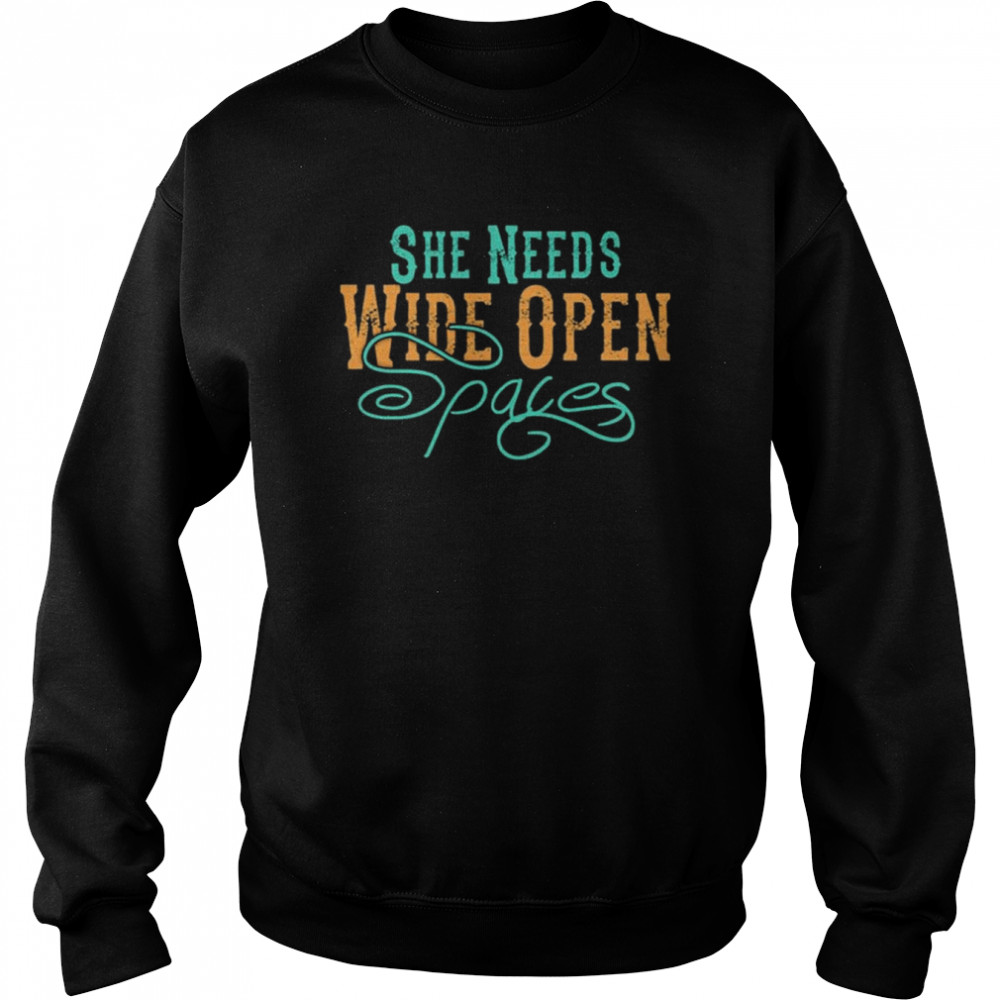 She Needs Wide Open Space  Unisex Sweatshirt