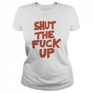 Shut the fuck up 2022 tee  Classic Women's T-shirt