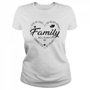 Side By Side Or Miles Apart Family Heart Family Shirt Classic Women's T-shirt