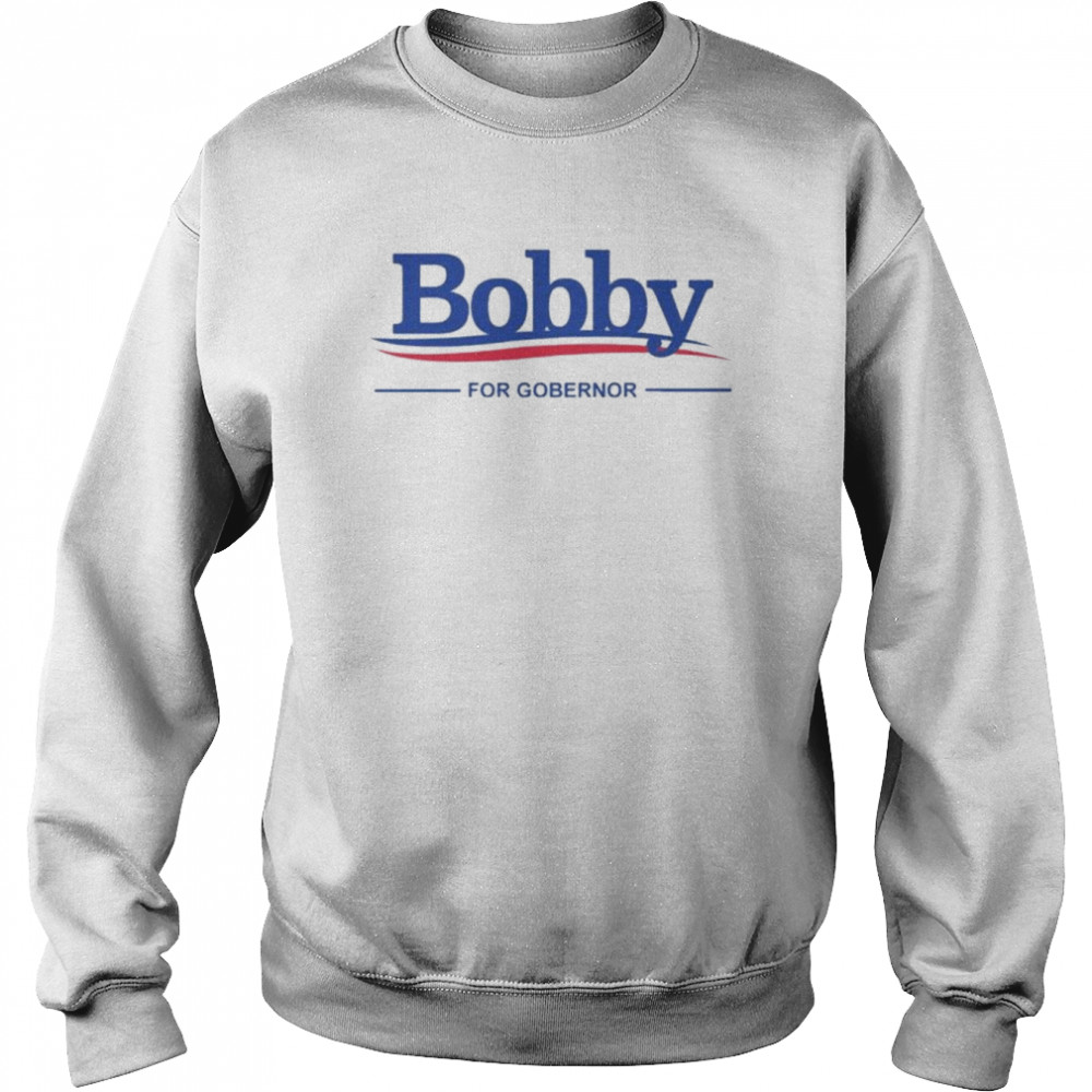 Sidetalknyc Bobby For Governor T-Shirt Unisex Sweatshirt