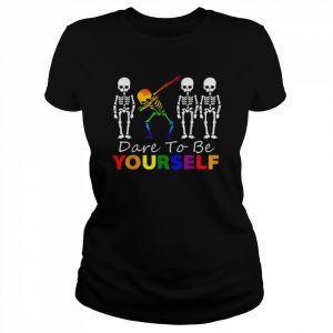 Skeleton Dabbing Dare To Be Yourself LGBT Pride Lover Shirt Classic Women's T-shirt