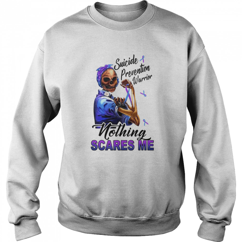 Skeleton Suicide Prevention Warrior Nothing Scares Me Shirt Unisex Sweatshirt