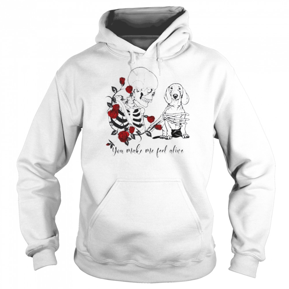 Skeleton and Dachshund you make me feel alive  Unisex Hoodie