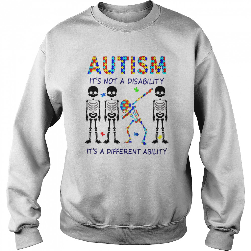 Skeleton autism it’s not a disability it’s a different ability  Unisex Sweatshirt