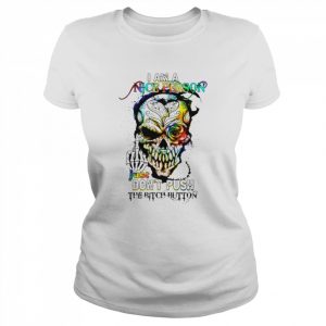 Skull I am a nice person just don’t push the bitch button  Classic Women's T-shirt