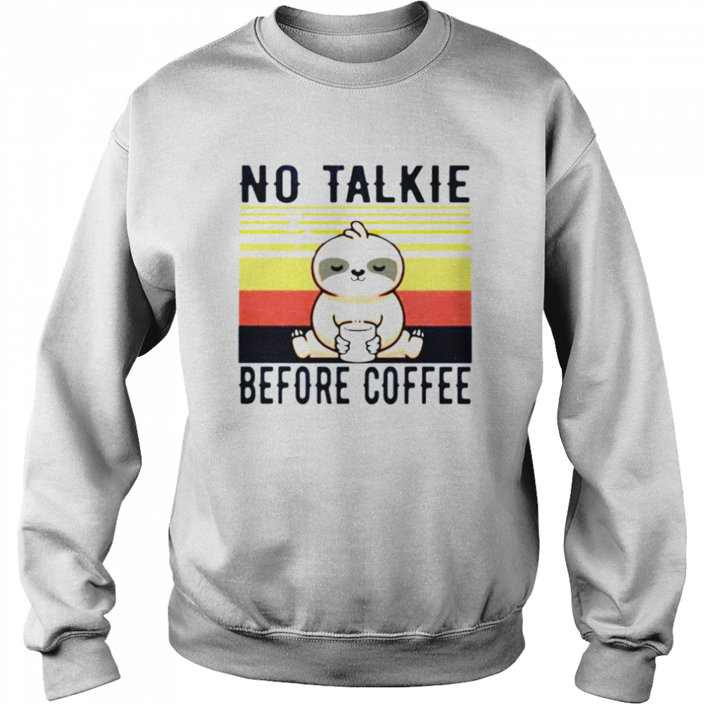 Sloth No Talkie Before Coffee Vintage T-Shirt Unisex Sweatshirt