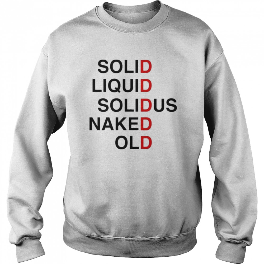 Solid liquid solidus naked old  Unisex Sweatshirt