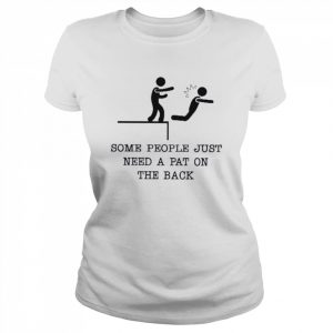 Some People Just Need A Pat On The Back T-Shirt Classic Women's T-shirt