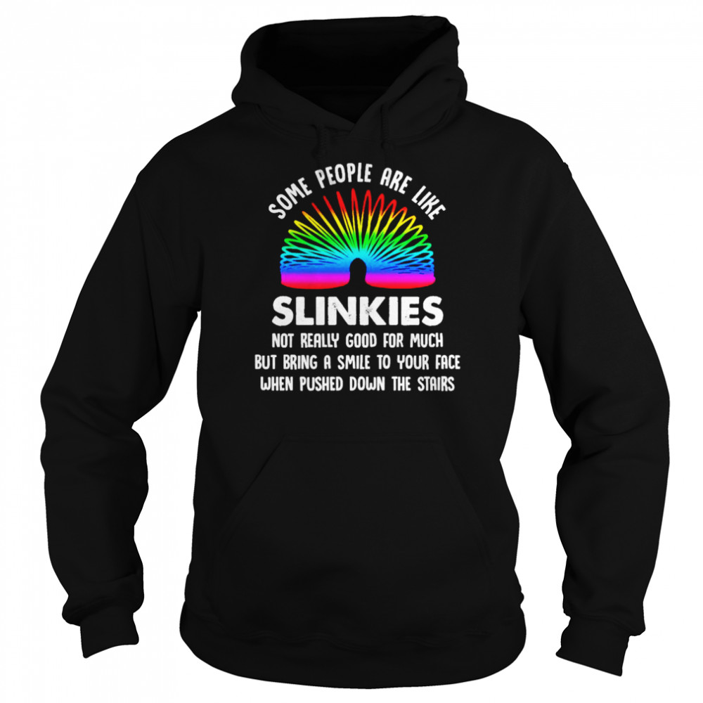 Some people are like slinkies not really good for much  Unisex Hoodie