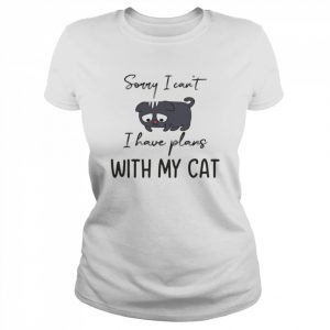 Sorry I Can’t I Have Plans With My Cat  Classic Women's T-shirt