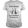 Sorry honey you just don’t measure up  Classic Men's T-shirt