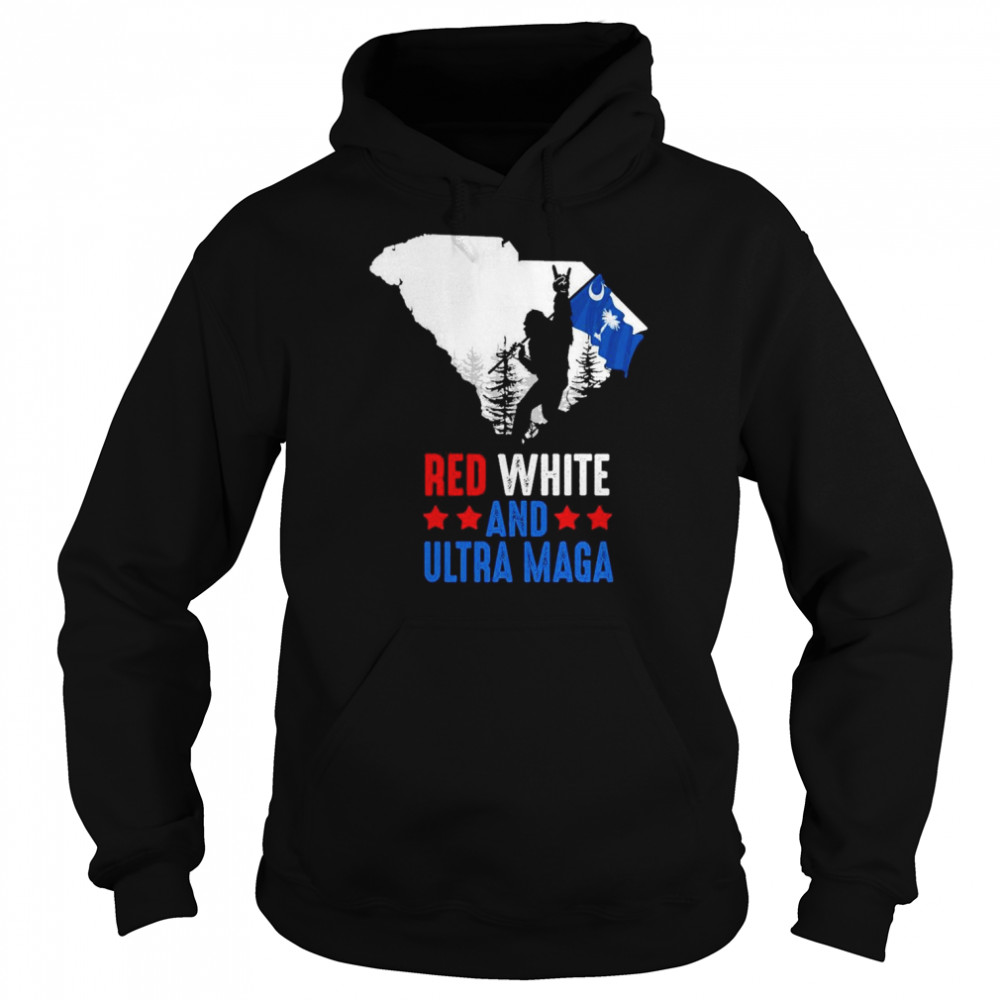 South Carolina America Bigfoot Red White And Ultra Maga Shirt Unisex Hoodie