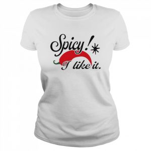 Spicy I Like It Shirt Classic Women's T-shirt