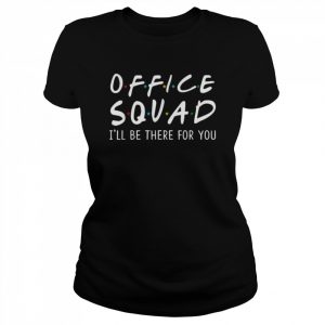 Squad I’ll Be There for You Back to School Tee Shirt Classic Women's T-shirt