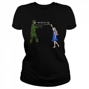 Stand make art not war  Classic Women's T-shirt