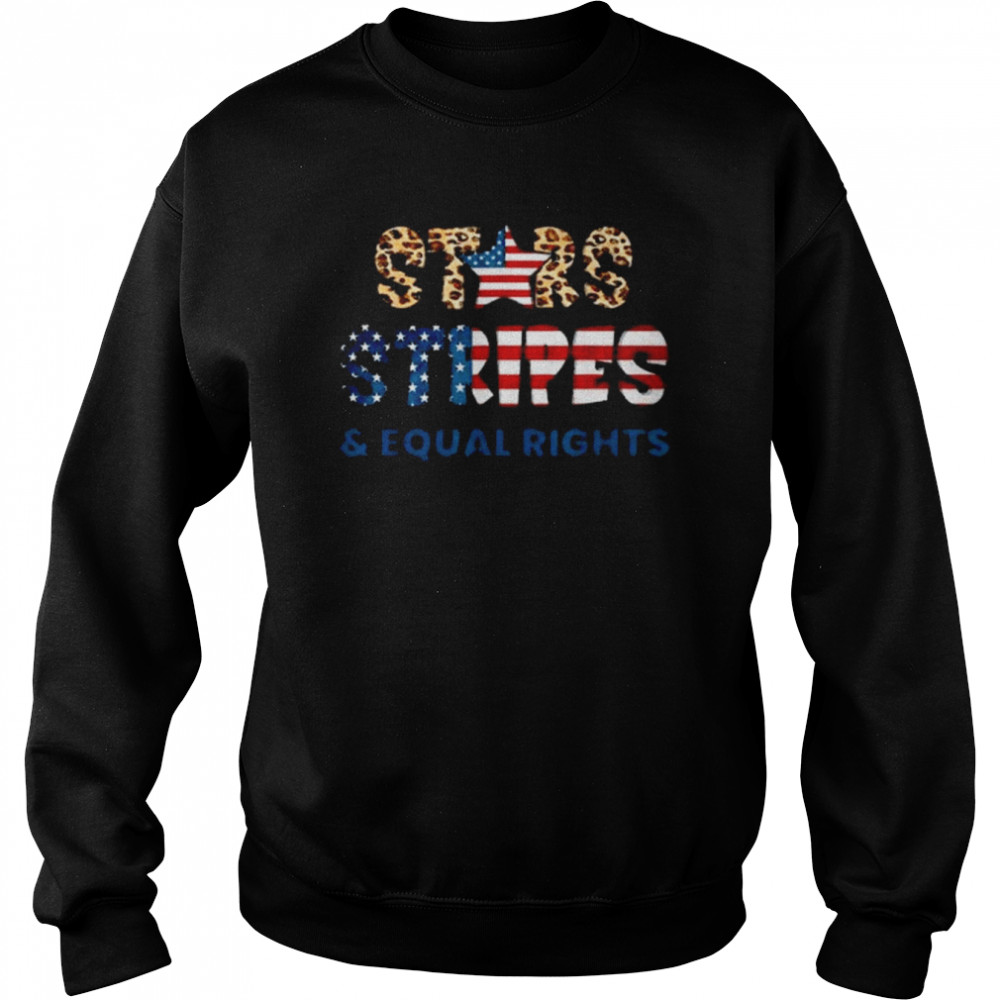 Stars Stripes And Equal Rights, 4th Of July USA Women Rights Shirt Unisex Sweatshirt