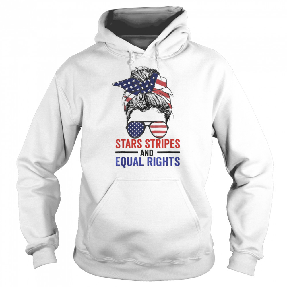 Stars Stripes And Equal Rights Messy Bun 2022 Shirt Unisex Hoodie