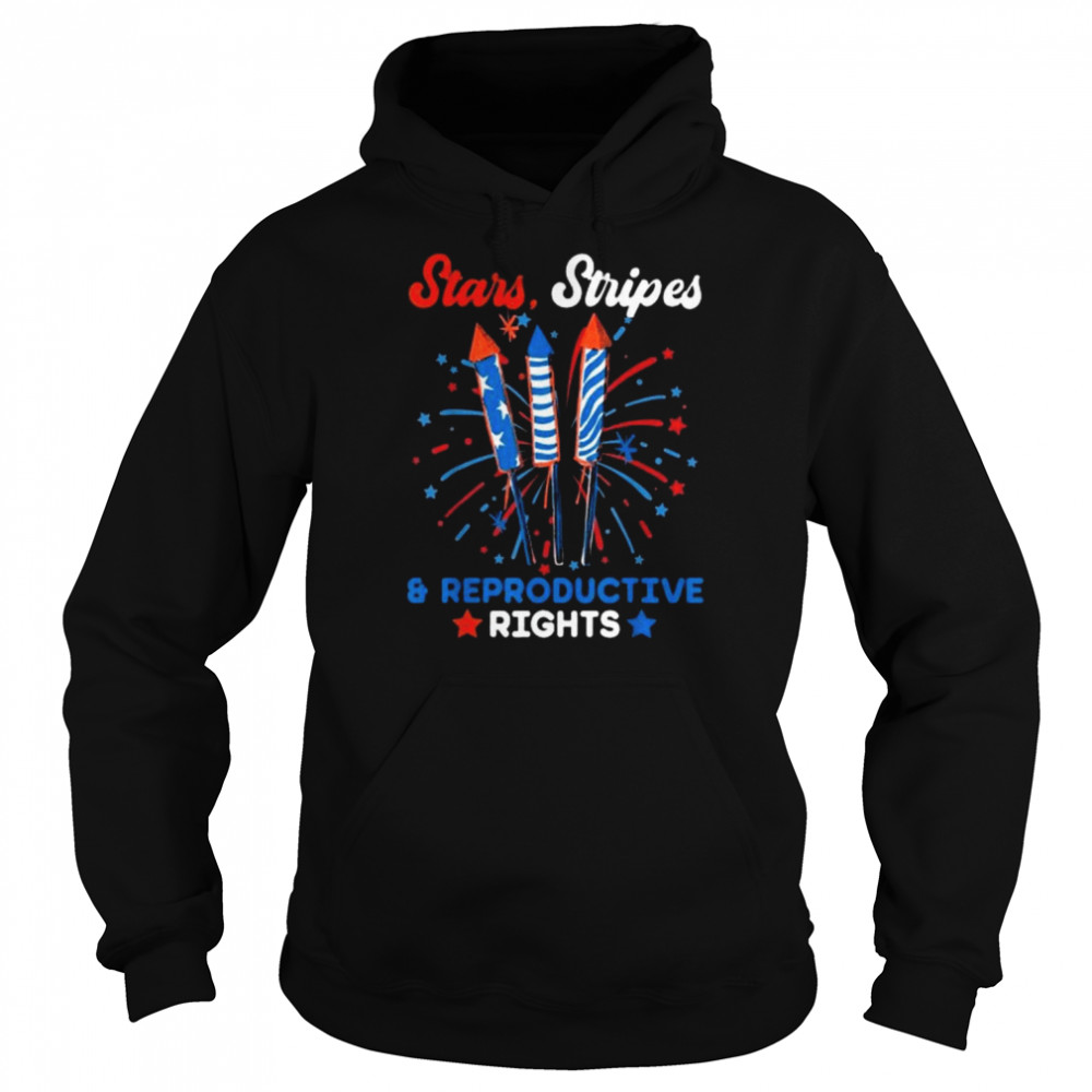 Stars Stripes And Reproductive Rights Patriotic 4th Of July Shirt Unisex Hoodie