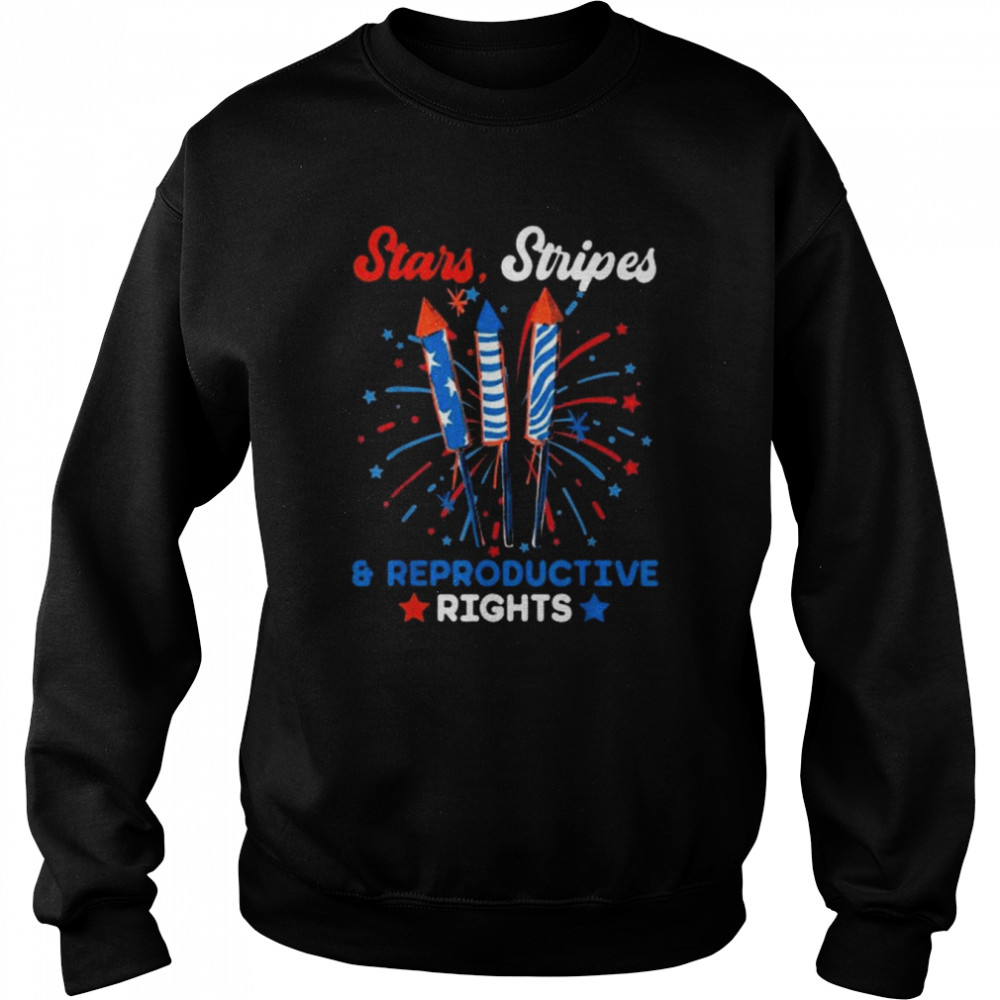 Stars Stripes And Reproductive Rights Patriotic 4th Of July Shirt Unisex Sweatshirt