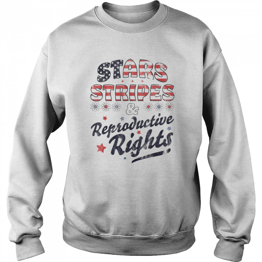 Stars Stripes Reproductive Rights Patriotic 4th Of July Cute T-Shirt Unisex Sweatshirt