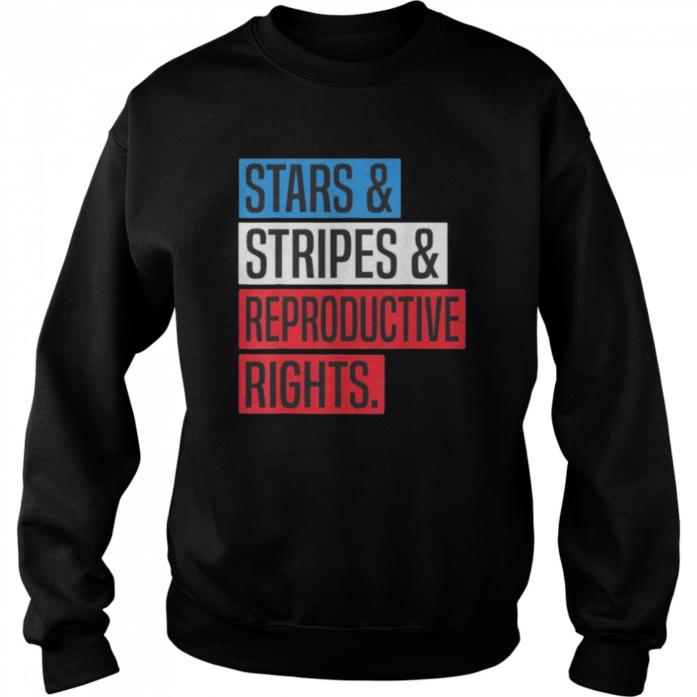 Stars stripes and reproductive rights pro choice 4th of july  Unisex Sweatshirt