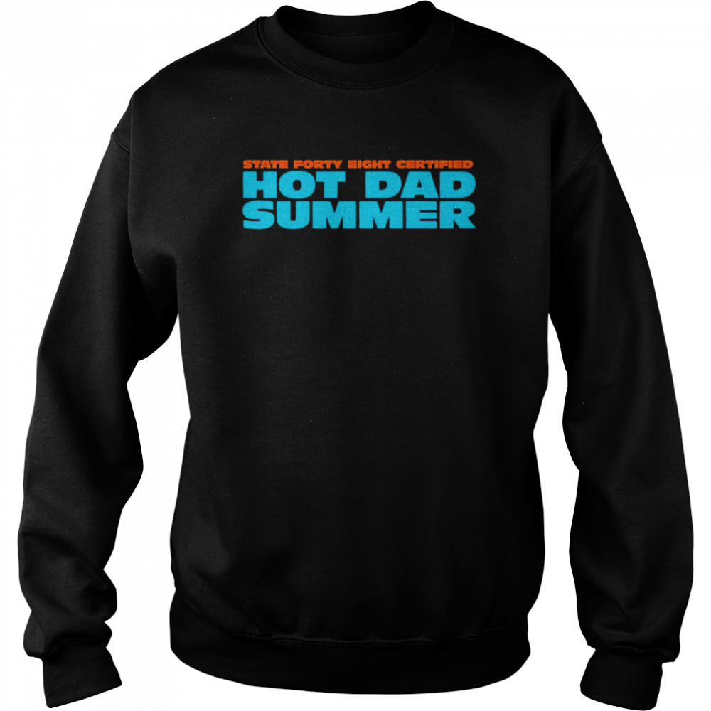 State forty eight certified hot dad summer  Unisex Sweatshirt