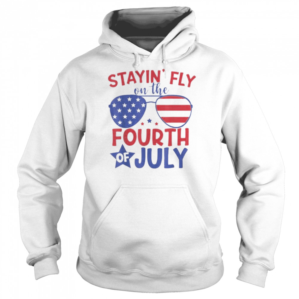 Staying Fly On The 4th Of July Shirt Unisex Hoodie