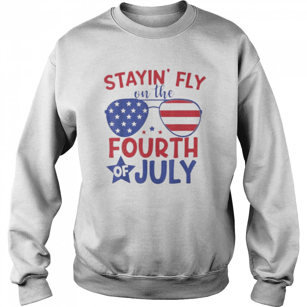 Staying Fly On The 4th Of July Shirt Unisex Sweatshirt