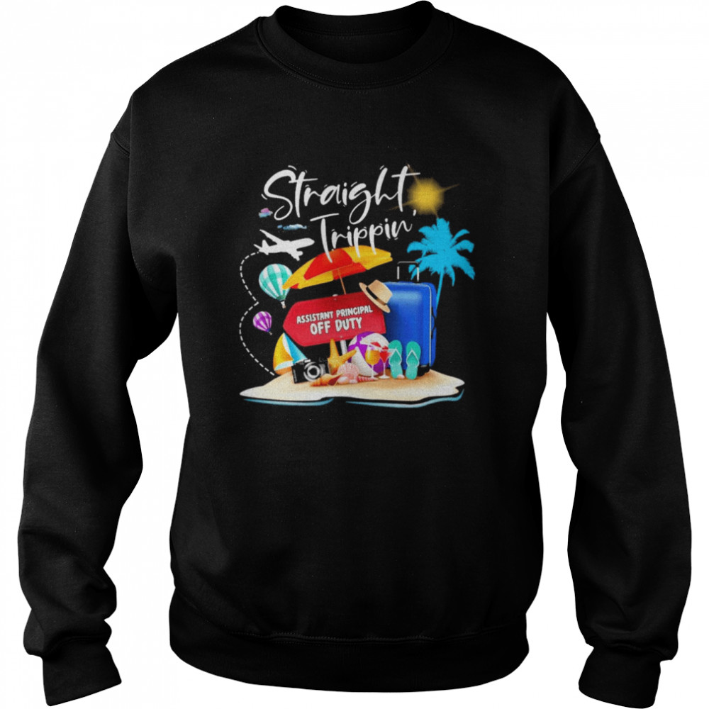 Straight Trippin Assistant Principal Off Duty Shirt Unisex Sweatshirt