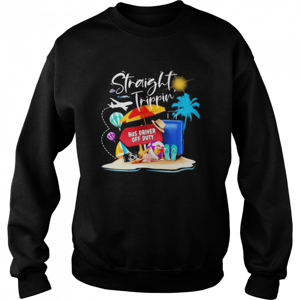 Straight Trippin Bus Driver Off Duty Shirt Unisex Sweatshirt