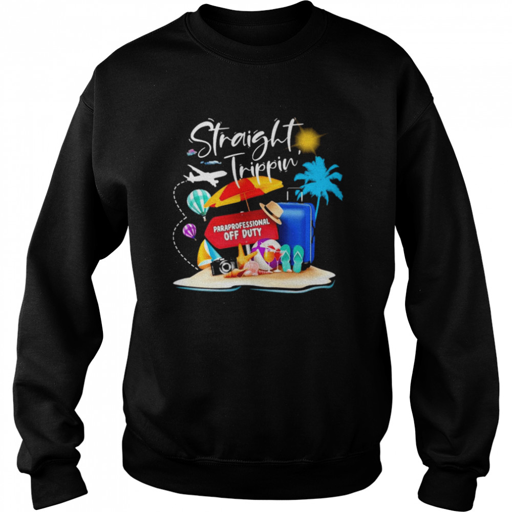 Straight Trippin Paraprofessional Off Duty Shirt Unisex Sweatshirt