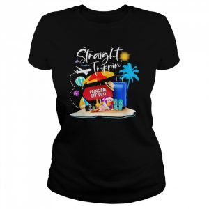 Straight Trippin Principal Off Duty Shirt Classic Women's T-shirt