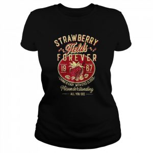 Strawberry Fields Forever Shirt Classic Women's T-shirt