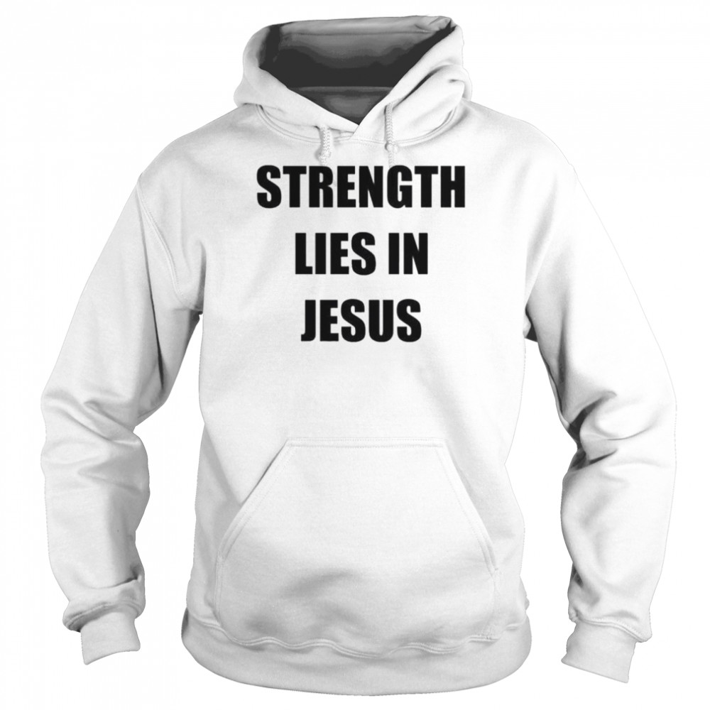 Strength lies in jesus  Unisex Hoodie