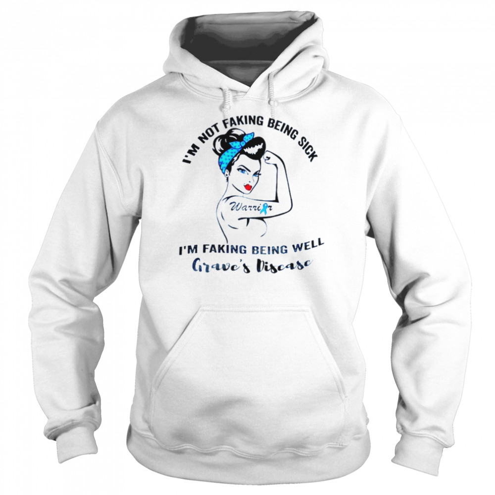 Strong girl I’m not faking being sick I’m faking being well grave’s disease  Unisex Hoodie