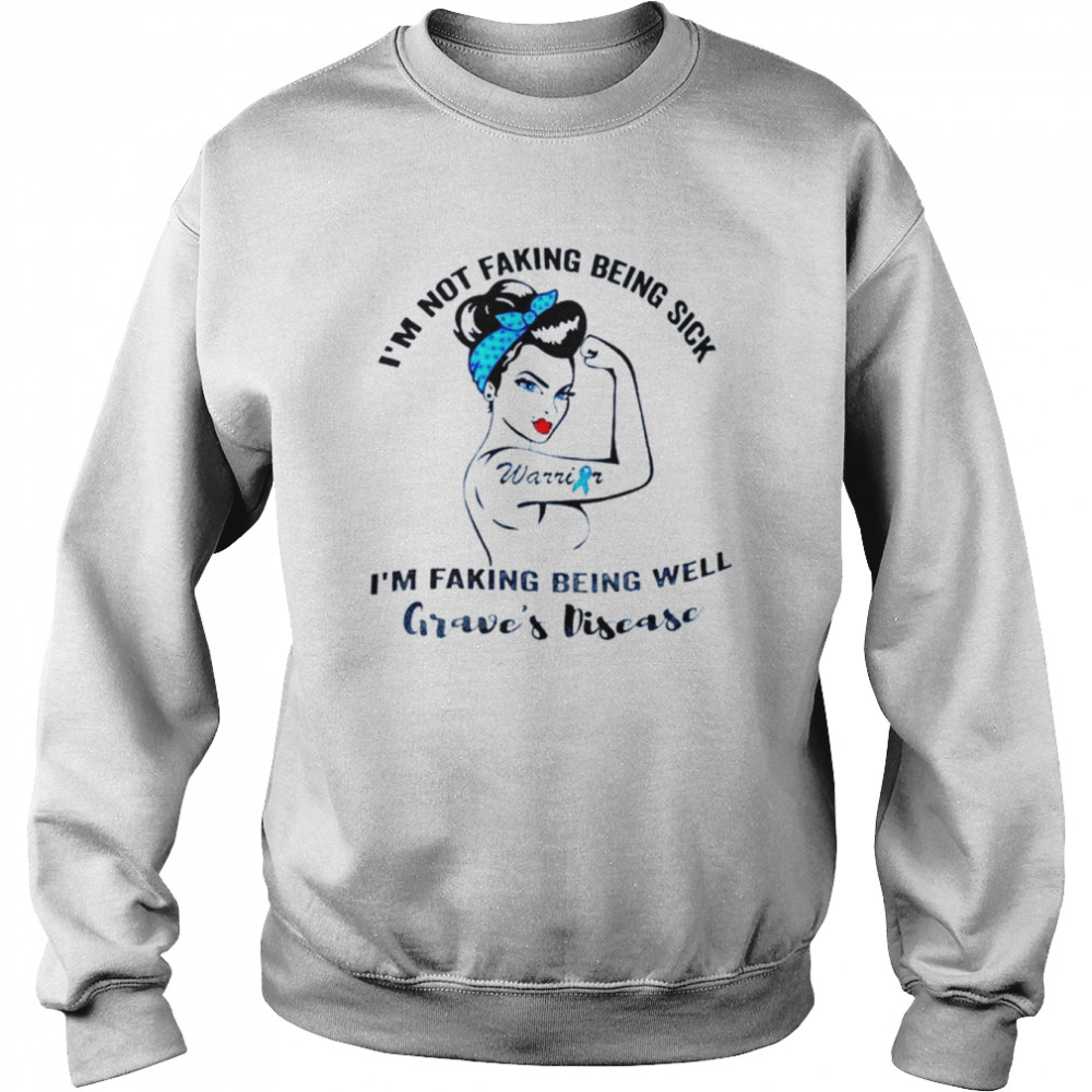 Strong girl I’m not faking being sick I’m faking being well grave’s disease  Unisex Sweatshirt